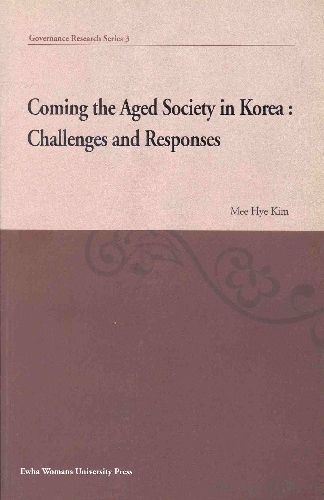 Coming the Aged Society in Korea : Challenges and Responses 도서이미지